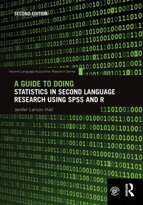 Guide to Doing Statistics in Second Language Research Using SPSS and R - Larson-Hall, Jenifer (Fukuoka JoGakuin University, Japan)