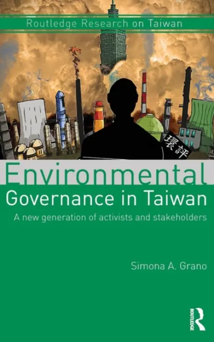 Environmental Governance in Taiwan - Grano, Simona A. (University of Zurich, Switzerland)