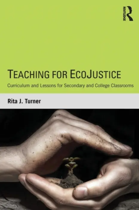 Teaching for EcoJustice - Turner, Rita J. (University of Maryland, Baltimore County, USA)