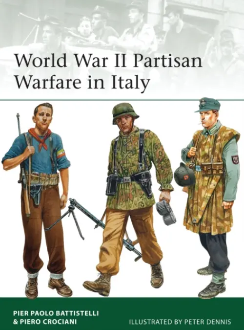 World War II Partisan Warfare in Italy - Battistelli, Pier Paolo a Crociani, Piero