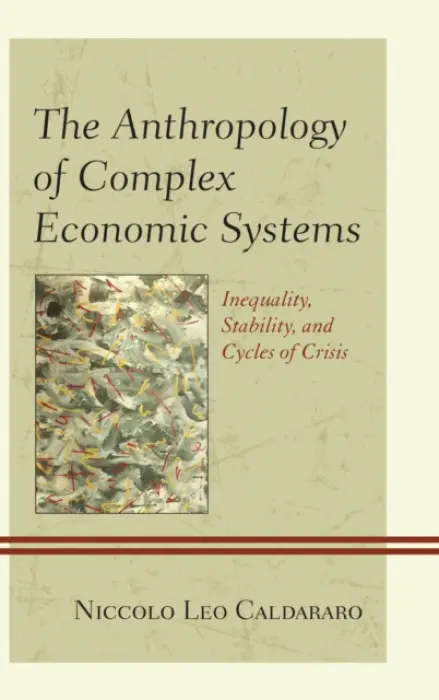 Anthropology of Complex Economic Systems - Caldararo, Niccolo  Leo