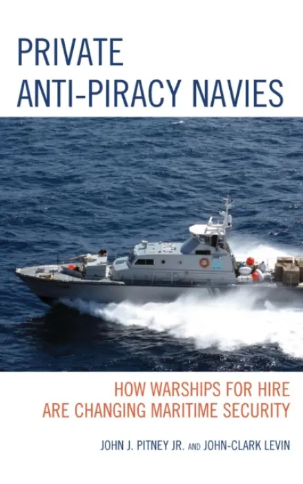 Private Anti-Piracy Navies - Pitney Jr., John J. a Levin, John-Clark