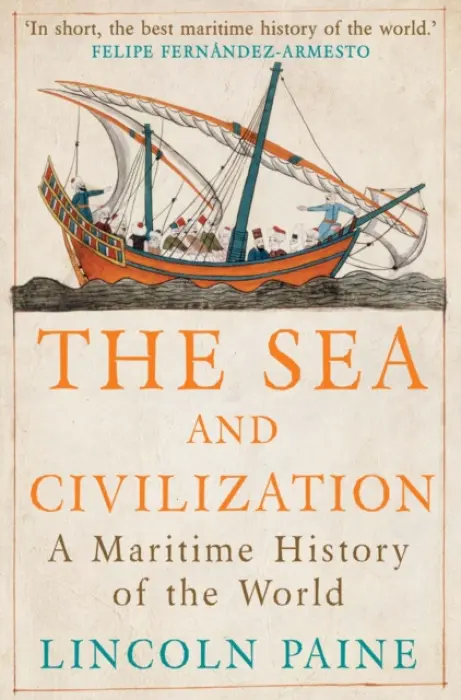 Sea and Civilization - Paine, Lincoln