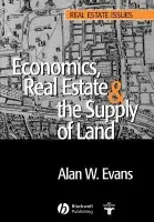 Economics, Real Estate and the Supply of Land - Evans, Alan W. (University of Reading)