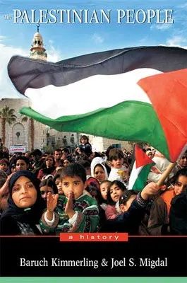 Palestinian People - Kimmerling, Baruch a Migdal, Joel S.