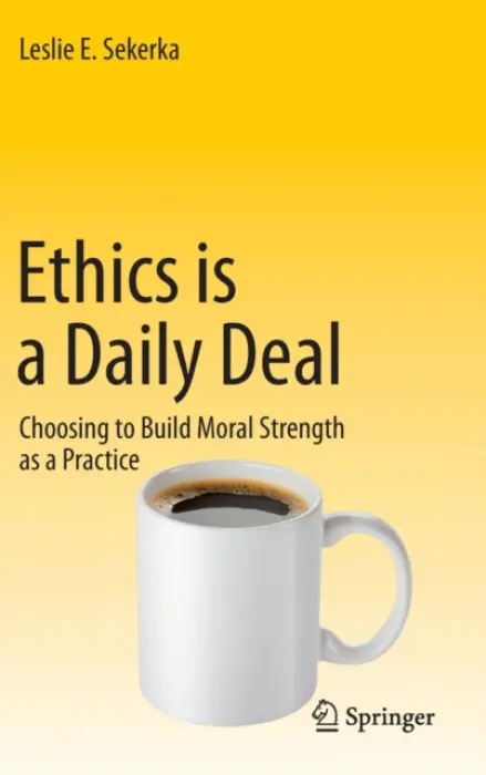 Ethics is a Daily Deal - Sekerka, Leslie E
