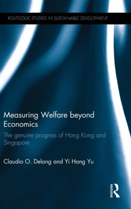 Measuring Welfare beyond Economics - Delang, Claudio O. (Hong Kong Baptist University, People's Republic of China) a Yu, Yi Hang (Ove Arup and Partners, Hong Kong)