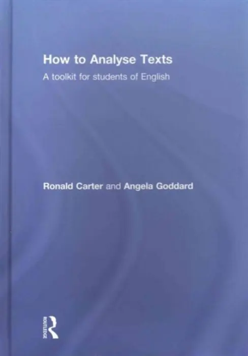 How to Analyse Texts - Carter, Ronald (University of Nottingham, UK) a Goddard, Angela (formerly at York St John University, UK)