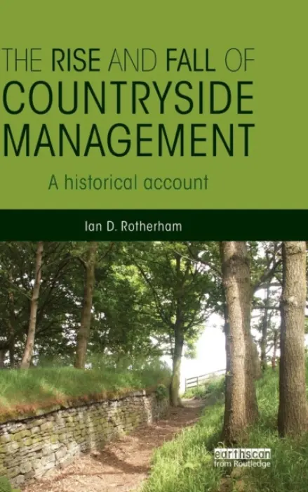 Rise and Fall of Countryside Management - Rotherham, Ian D. (Sheffield Hallam University, UK)