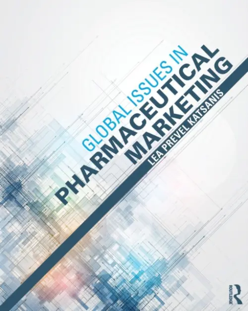 Global Issues in Pharmaceutical Marketing - Prevel Katsanis, Lea (Concordia University, Canada)