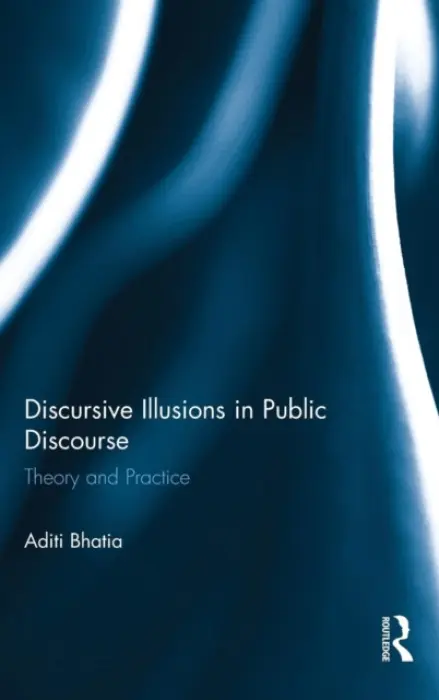 Discursive Illusions in Public Discourse - Bhatia, Aditi (The Hong Kong Polytechnic University, Hong Kong)