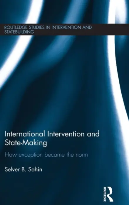 International Intervention and State-making - Sahin, Selver B. (Bilkent University, Ankara, Turkey)