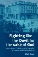 Fighting Like the Devil for the Sake of God - Doyle, Mark