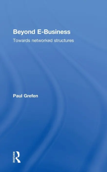 Beyond E-Business - Grefen, Paul (Eindhoven University of Technology, the Netherlands)