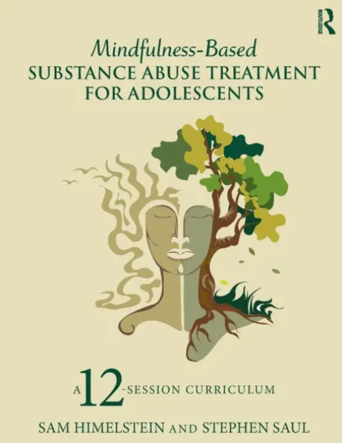Mindfulness-Based Substance Abuse Treatment for Adolescents - Himelstein, Sam (Mind Body Awareness Project, California, USA) a Saul, Stephen (Camp Glenwood, California, USA)