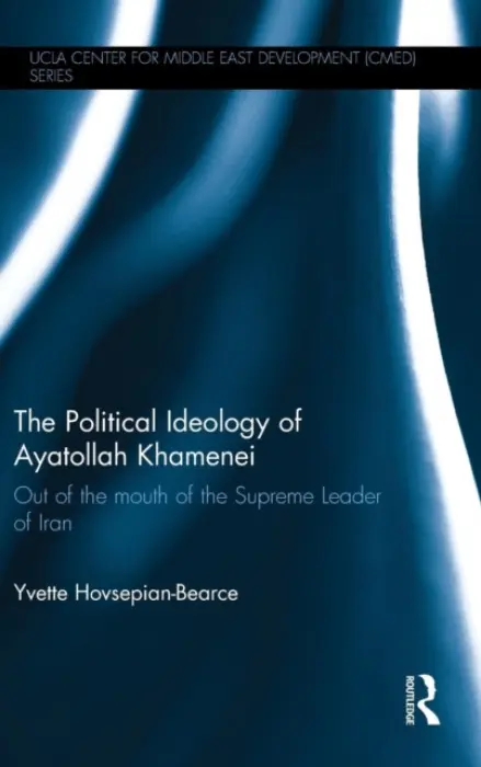 Political Ideology of Ayatollah Khamenei - Hovsepian-Bearce, Yvette (Federal, State and Municipal Court Interpreter and Translator, USA)