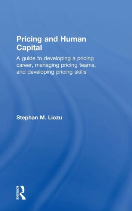 Pricing and Human Capital - Liozu, Stephan (Value Innoruption Advisors, USA)