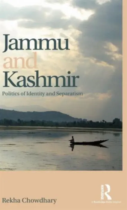 Jammu and Kashmir - Chowdhary, Rekha (Rekha Chowdhary is former Professor of Political Science at the University of Jammu, India.)