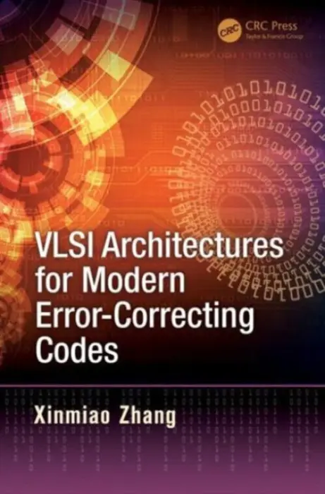 VLSI Architectures for Modern Error-Correcting Codes - Zhang, Xinmiao (Case Western Reserve University, Cleveland, Ohio, USA and SanDisk, Milpitas, California, USA)