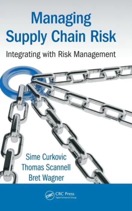 Managing Supply Chain Risk - Curkovic, Sime (Western Michigan University, Kalamazoo, MI, USA) a Scannell, Thomas (Western Michigan University, Kalamazoo, Michigan, USA) a Wagner, Bret (Western Michigan University, Kalamazoo, Michigan, USA)