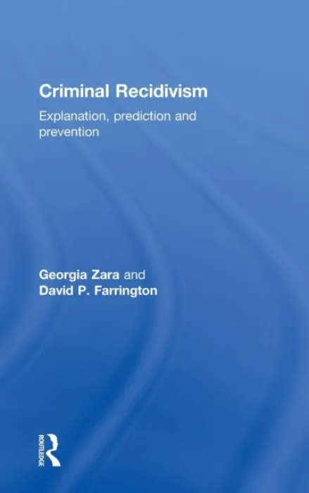 Criminal Recidivism - Zara, Georgia (University of Turin, Italy) a Farrington, David (University of Cambridge, UK)