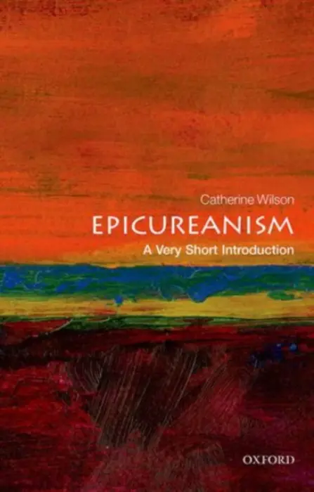 Epicureanism - Wilson, Catherine (Anniversary Professor of Philosophy at York University)