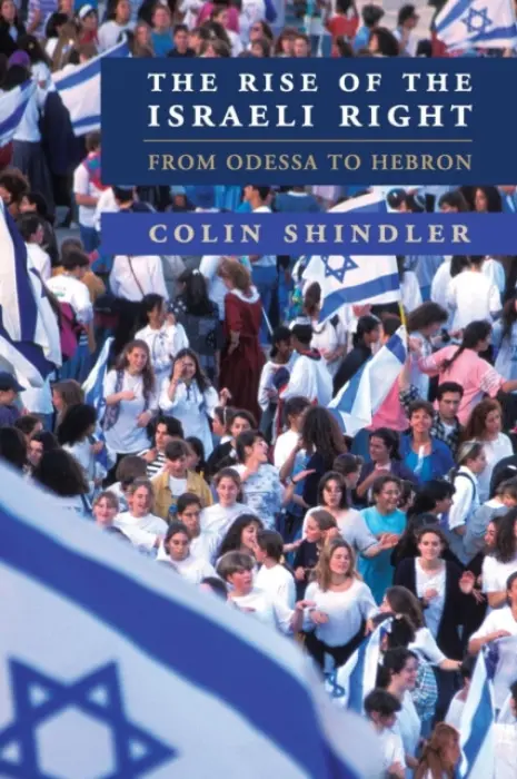 Rise of the Israeli Right - Shindler, Colin (School of Oriental and African Studies, University of London)