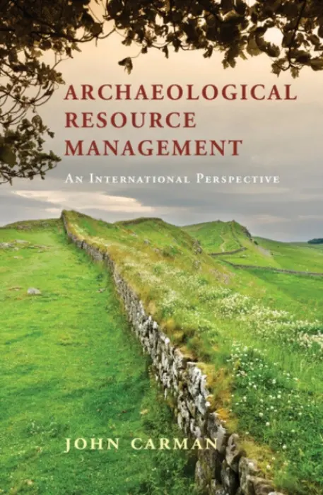 Archaeological Resource Management - Carman, John (University of Birmingham)