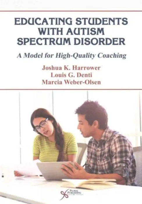 Educating Students with Autism Spectrum Disorder - Harrower, Joshua K. a Denti, Louis G. a Weber-Olsen, Marcia
