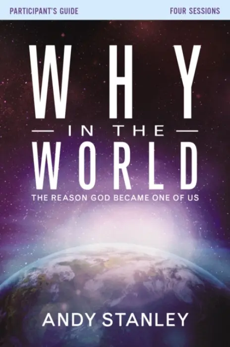 Why in the World Bible Study Participant's Guide - Stanley, Andy