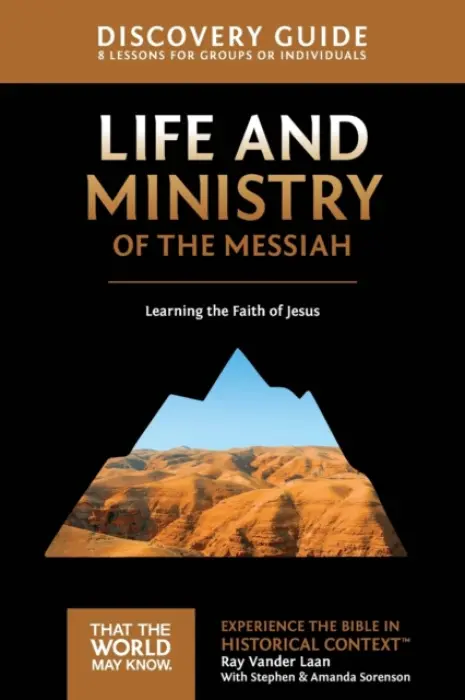 Life and Ministry of the Messiah Discovery Guide - Vander Laan, Ray