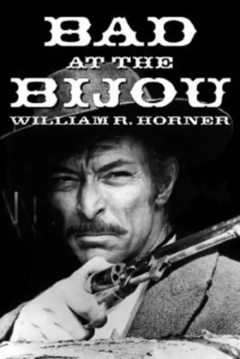 Bad at the Bijou - Horner, William R.