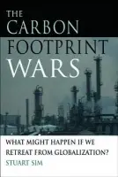 Carbon Footprint Wars - Sim, Stuart (Professor in the Department of English and Creative Writing, Northumbria University)