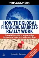 How the Global Financial Markets Really Work - Davidson, Alexander