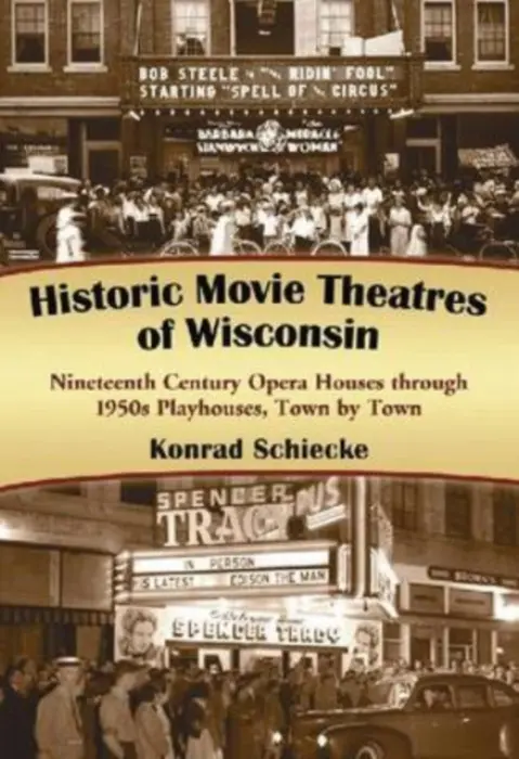 Historic Movie Theatres of Wisconsin - Schiecke, Konrad