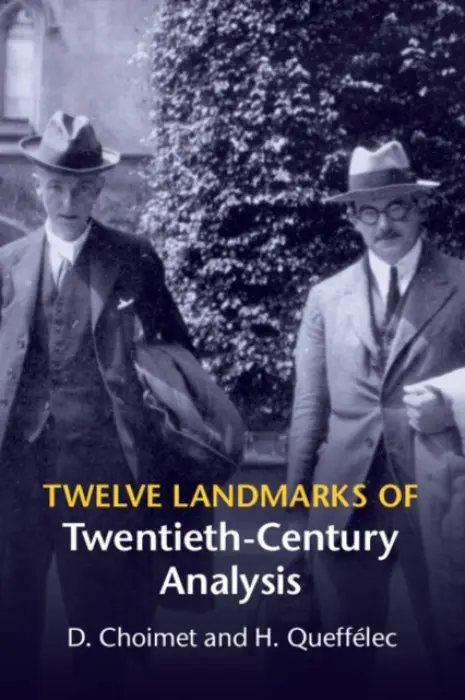 Twelve Landmarks of Twentieth-Century Analysis - Choimet, D. a Queffelec, H. (Universite de Lille)