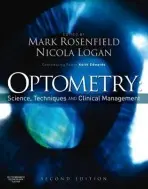 Optometry: Science, Techniques and Clinical Management - Rosenfield, Mark (Associate Professor, SUNY College of Optometry, New York, NY, USA) a Logan, Nicola (Lecturer in Optometry, School of Life  a  Health Sciences, Aston University, Birmingham, UK)