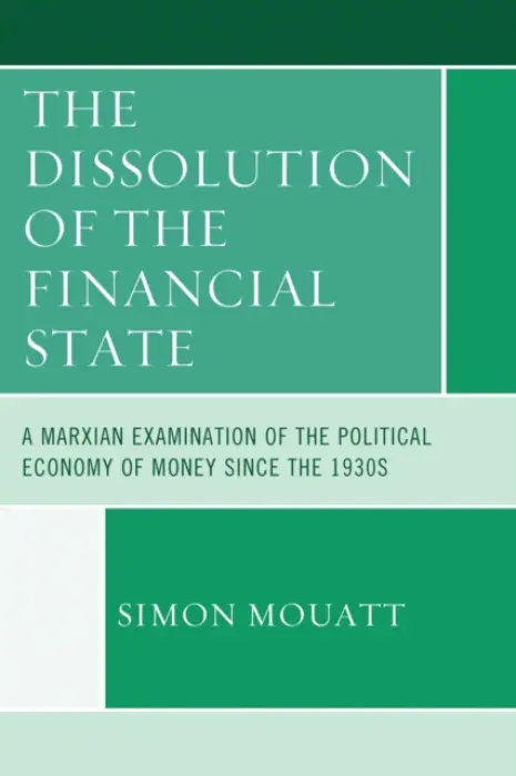 Dissolution of the Financial State - Mouatt, Simon