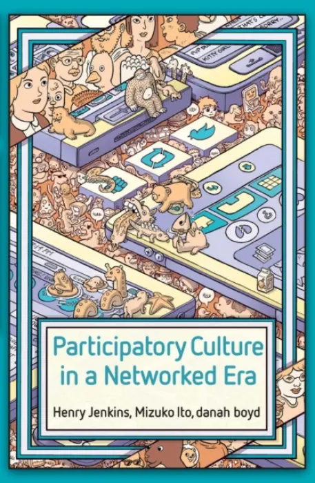 Participatory Culture in a Networked Era - Jenkins, Henry a Ito, Mizuko a boyd, danah