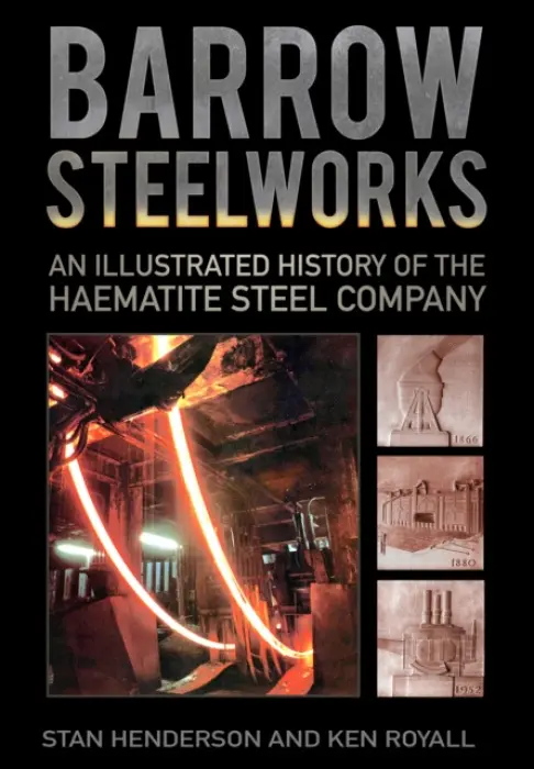 Barrow Steelworks - Henderson, Stanley a Royall, K E
