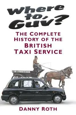 Where to, Guv? - Roth, Danny