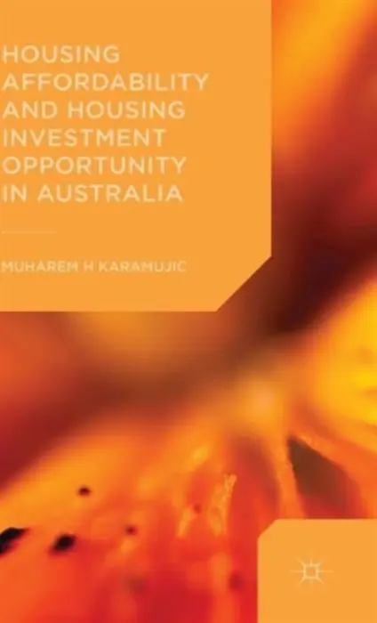 Housing Affordability and Housing Investment Opportunity in Australia - Karamujic, Muharem
