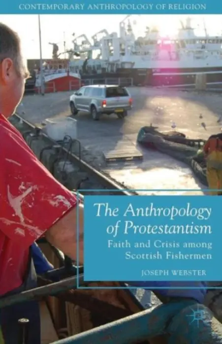 Anthropology of Protestantism - Webster, Joseph