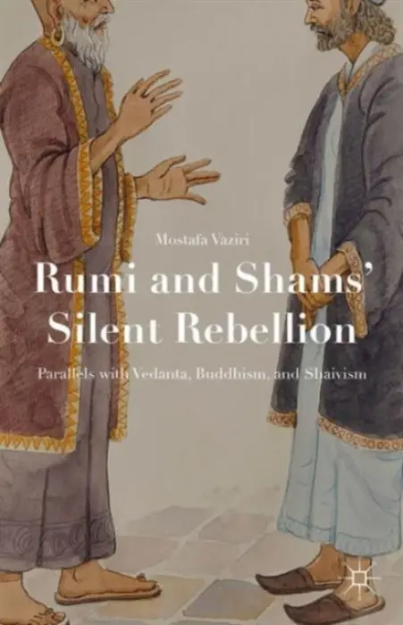 Rumi and Shams' Silent Rebellion - Vaziri, Mostafa
