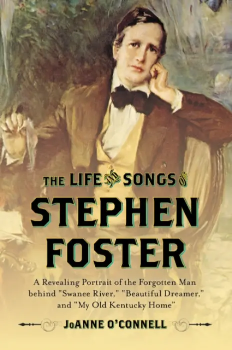 Life and Songs of Stephen Foster - O'Connell, JoAnne