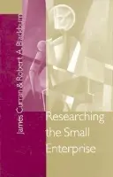 Researching the Small Enterprise - Curran, James a Blackburn, Robert