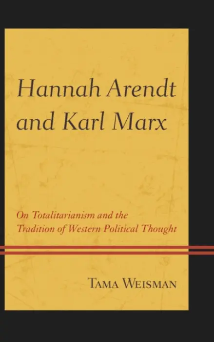 Hannah Arendt and Karl Marx - Weisman, Tama