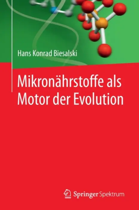 Mikronahrstoffe als Motor der Evolution - Biesalski, Hans Konrad
