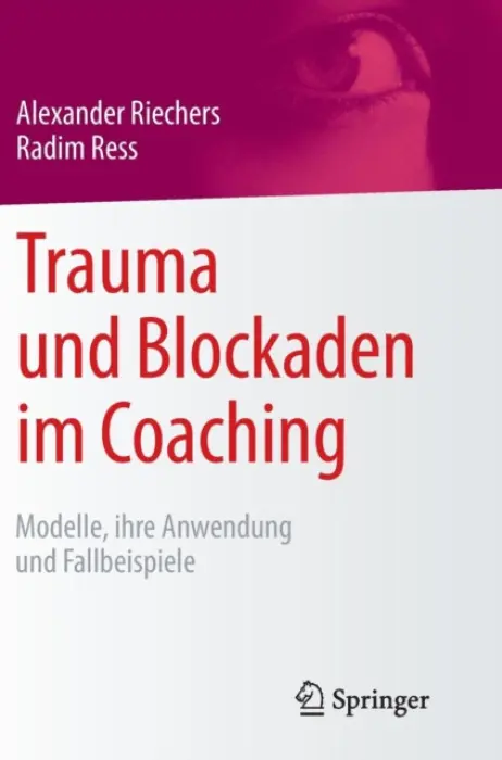 Trauma und Blockaden im Coaching - Riechers, Alexander a Ress, Radim