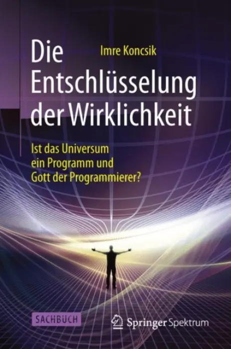 Die Entschlusselung der Wirklichkeit - Koncsik, Imre